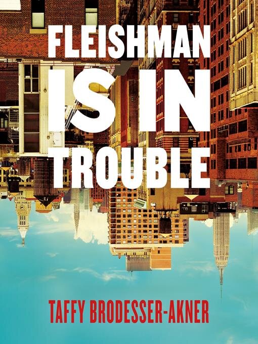 Title details for Fleishman Is in Trouble by Taffy Brodesser-Akner - Available